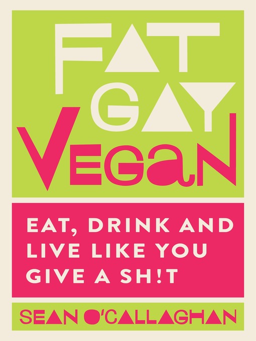 Title details for Fat Gay Vegan by Sean O'Callaghan - Available